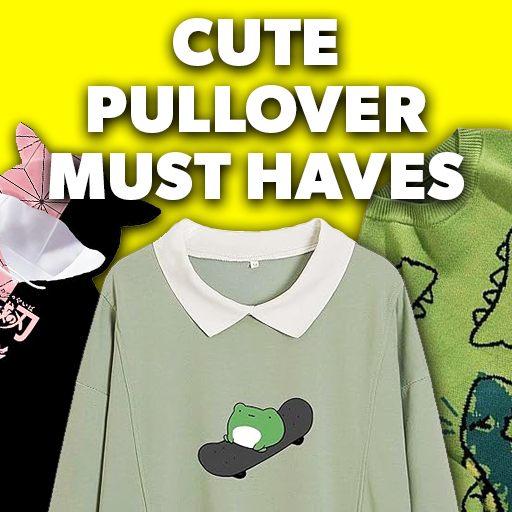 Cute Pullover Must Haves