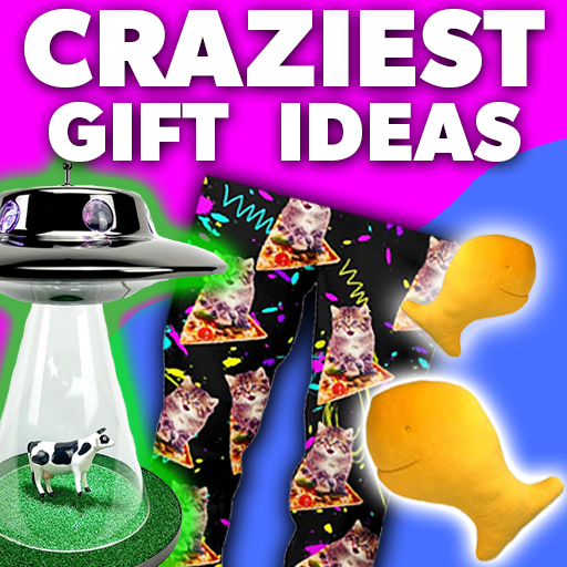 Craziest Gift Ideas